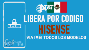 Codigos NCK para Liberar Hisense AT&T Mexico [Todos los Modelos]